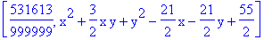 [531613/999999, x^2+3/2*x*y+y^2-21/2*x-21/2*y+55/2]